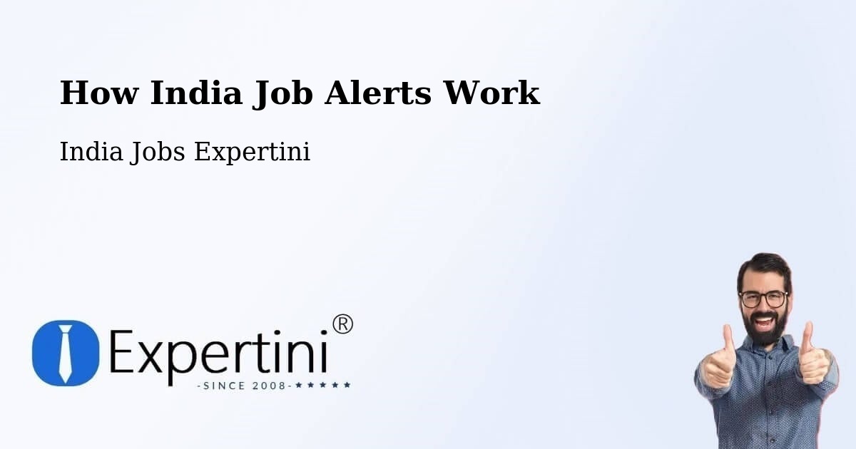 How India Job Alerts Work - India Jobs Expertini